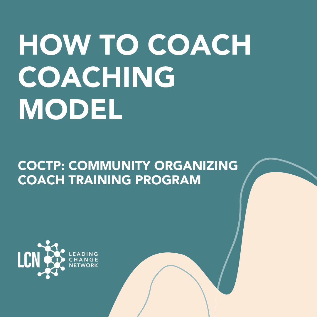 How to coach coaching (Coaching model from Community Organizing Coach Training Program)