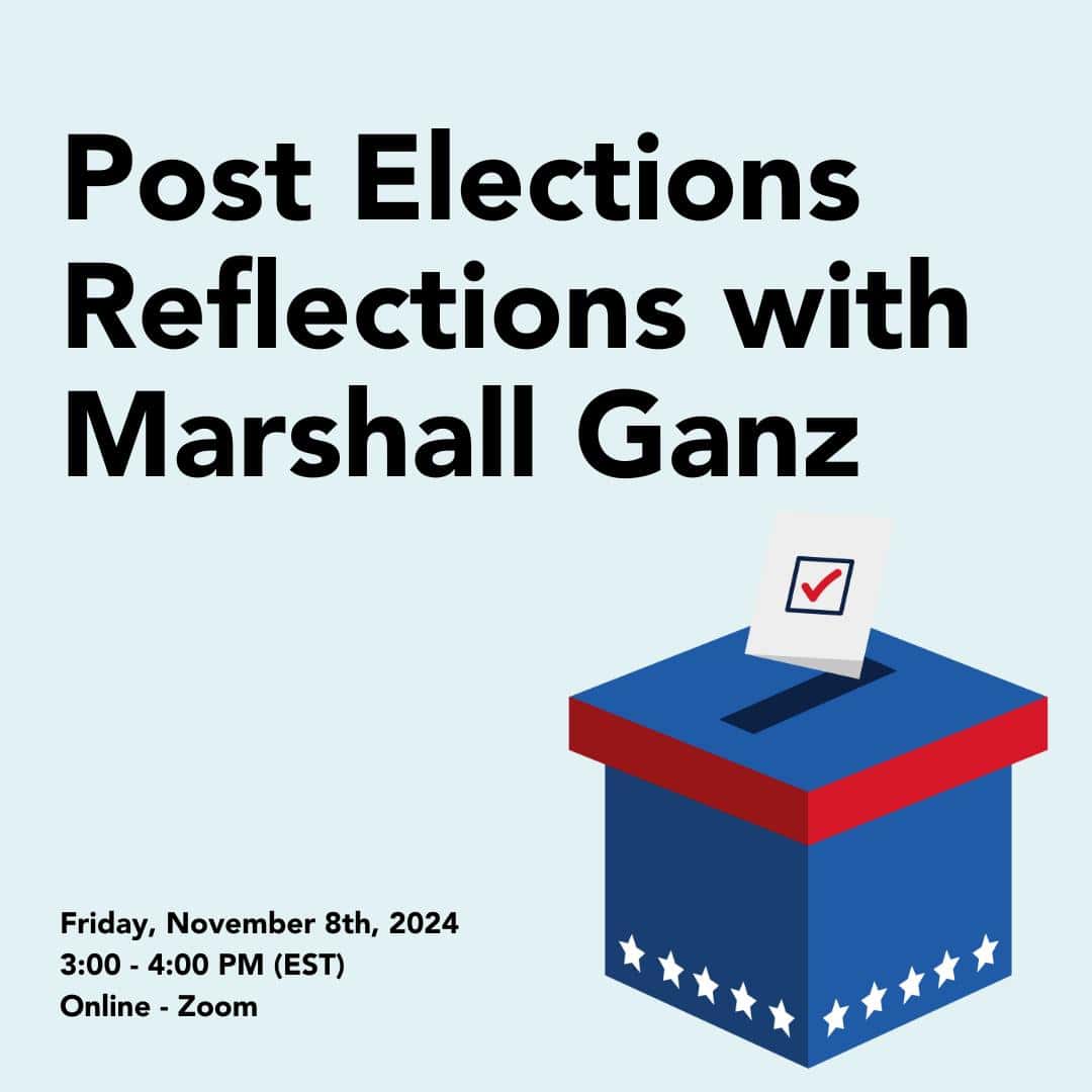 Post Elections Reflections with Marshall Ganz