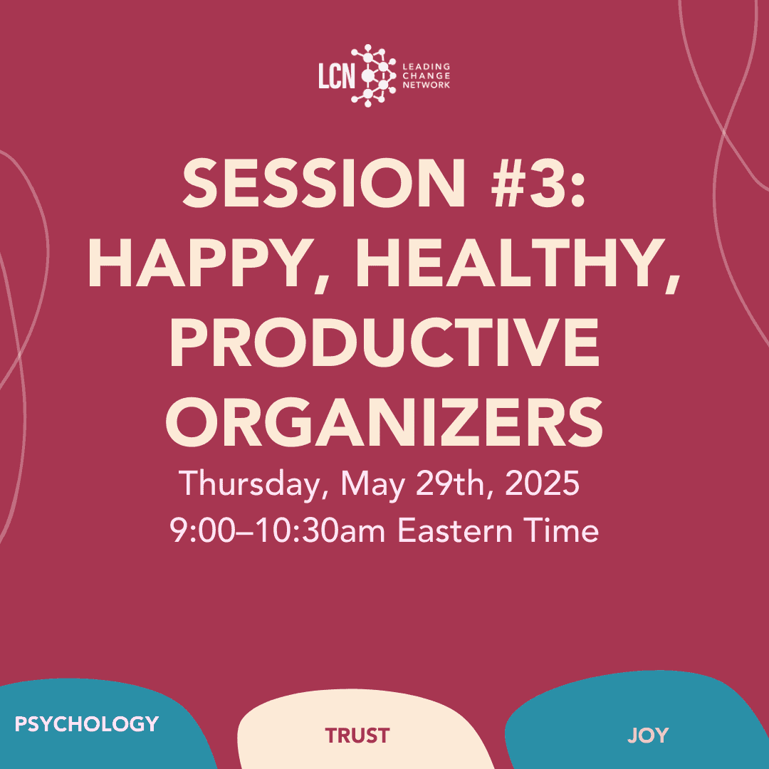 Happy, Healthy, Productive Organizers (Psychology, Trust & Joy in Organizing Session #3, May 2025)