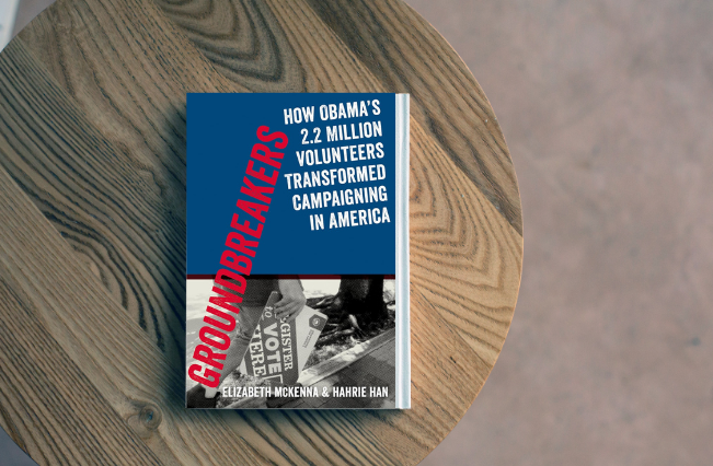 Groundbreakers: How Obama’s 2.2 Million Volunteers Transformed Campaigning in America (Book)